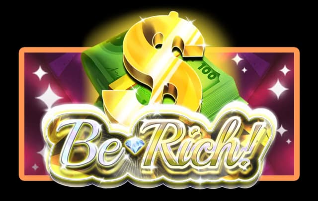 be rich